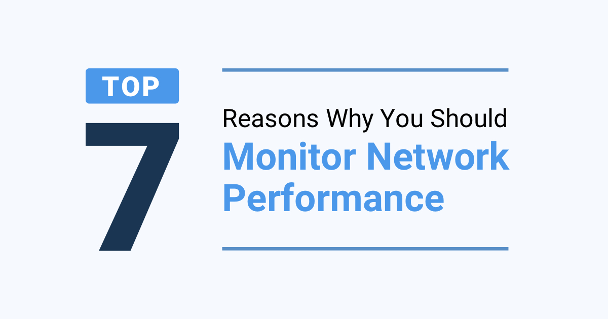 Why Monitor Network Performance?