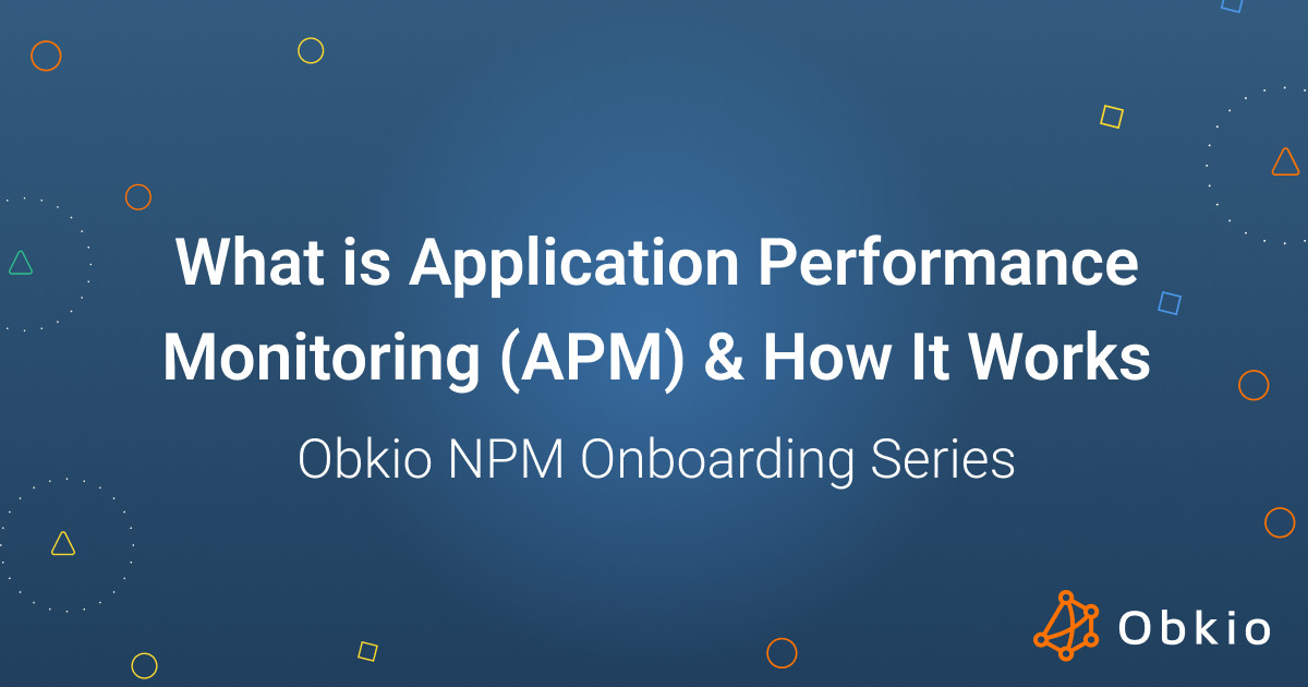 What is Application Performance Monitoring (APM) & How It Works