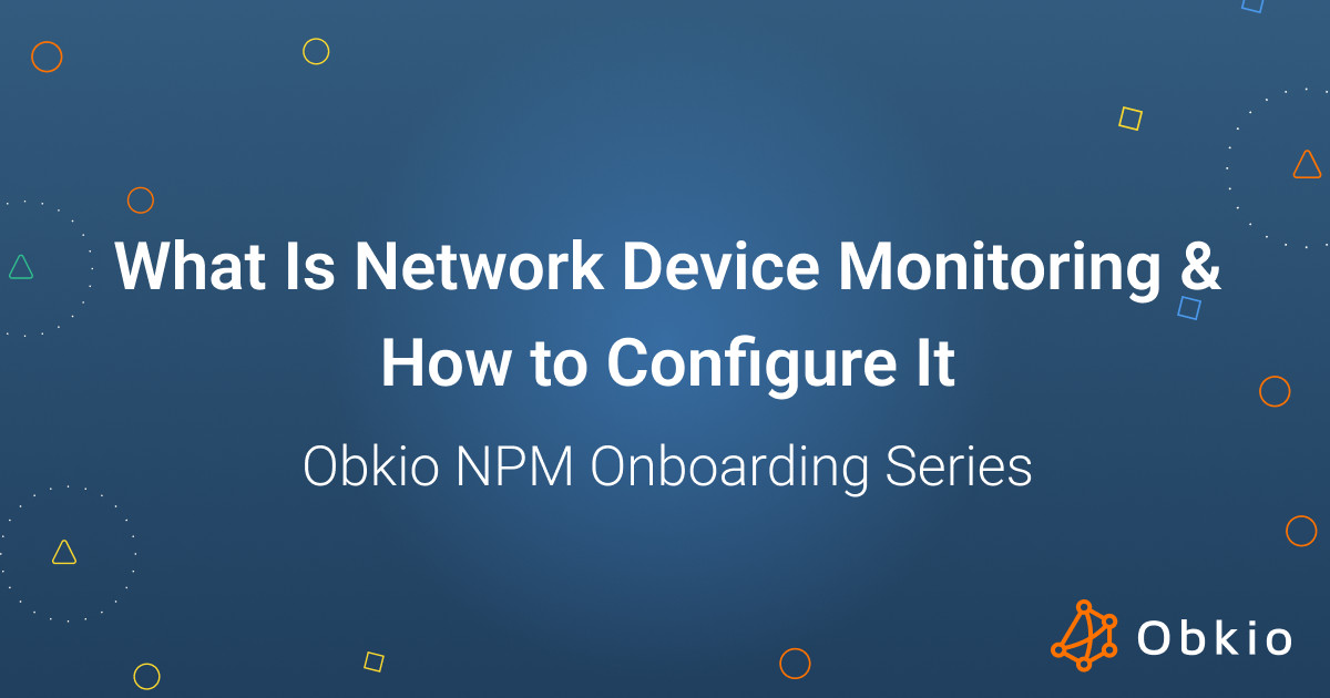 What is Network Device Monitoring & How to Configure It