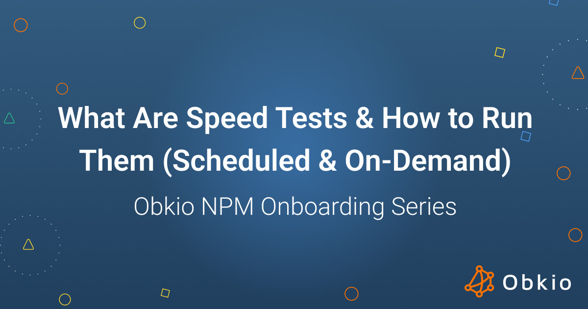 What Are Speed Tests & How to Run Them (Scheduled & On-Demand)