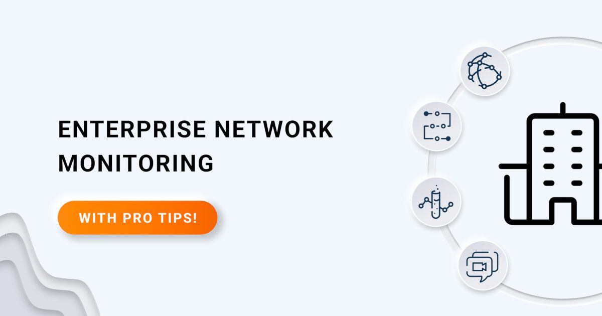 Enterprise Network Monitoring: Pro Tips for Optimal Performance!