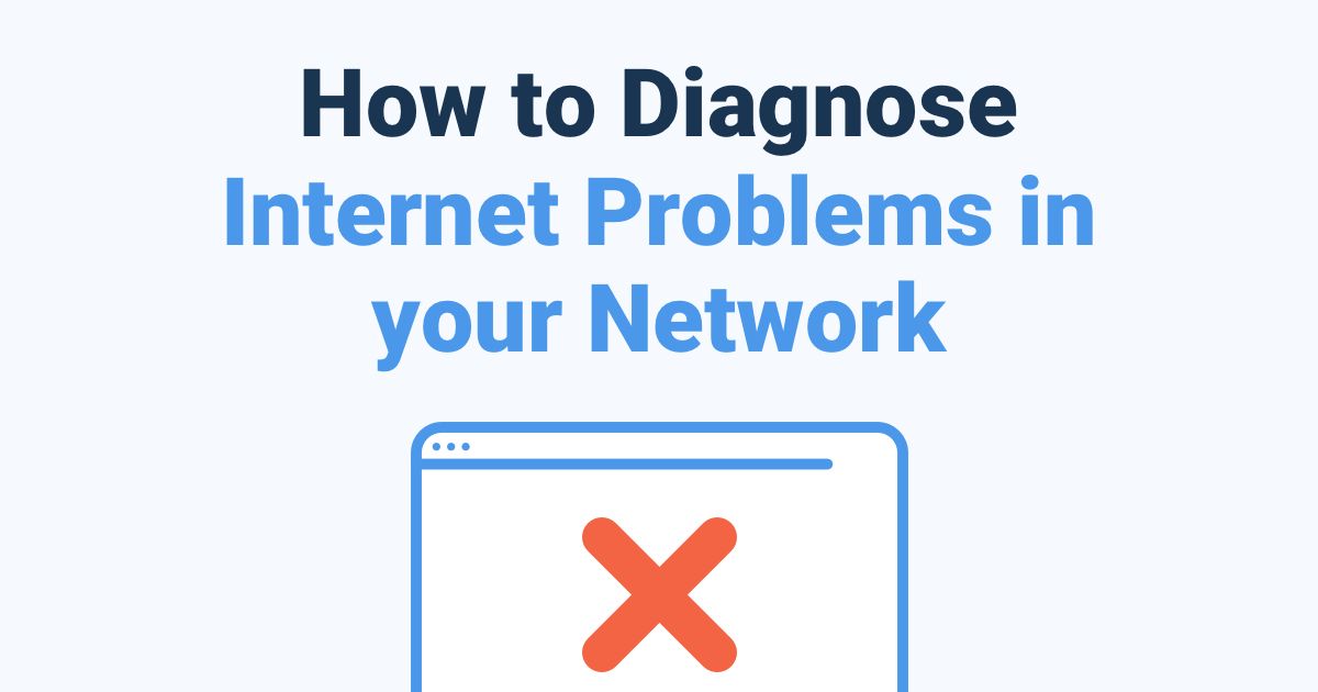 How to Diagnose Internet Problems in Your Network 