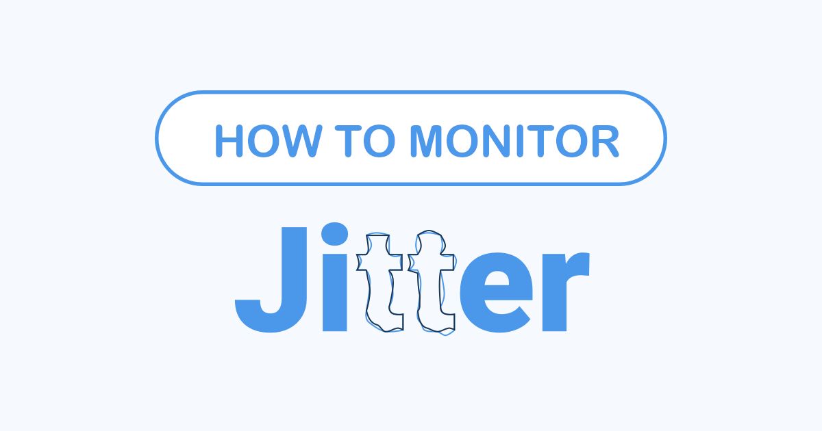 Network Jitter Monitoring: How to Solve Network Instability 