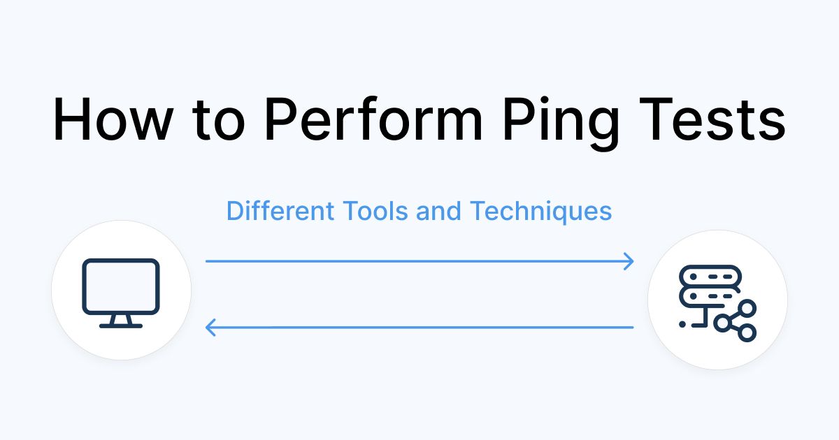 How to Perform Ping Tests: Tools & Tips