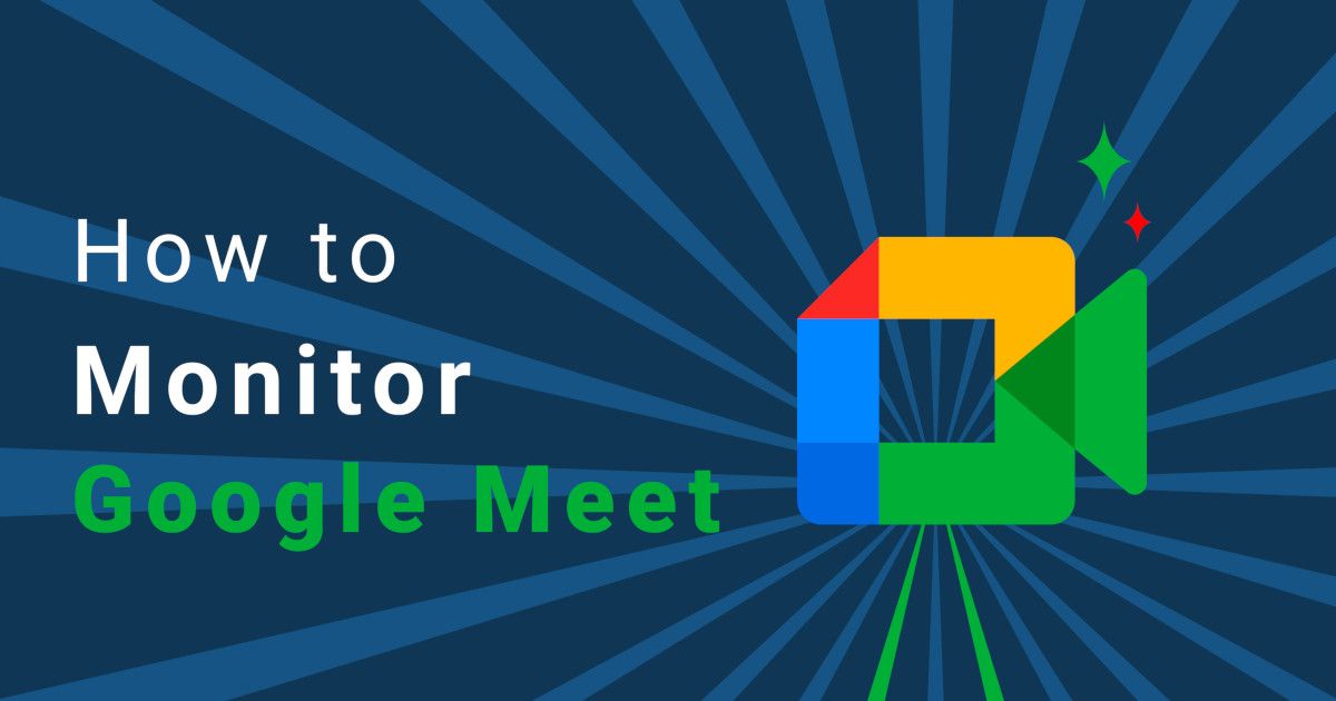 How to Monitor & Identify Google Meet Performance Issues