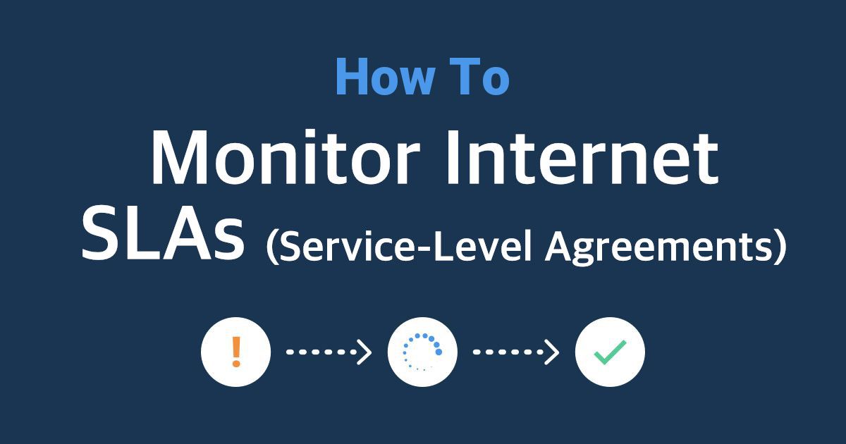 How to Monitor Internet SLAs (Service-Level Agreements)