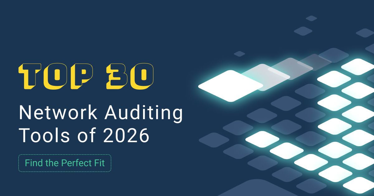 30 Network Auditing Tools for Network Assessments in 2026