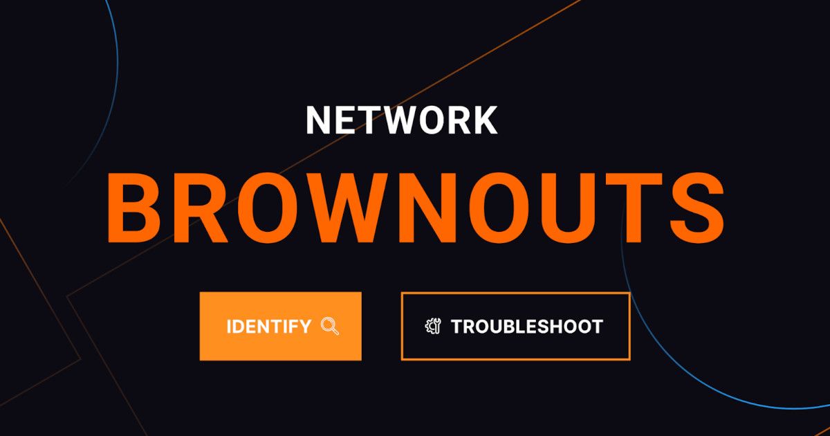 Your Roadmap to Identifying and Troubleshooting Network Brownouts