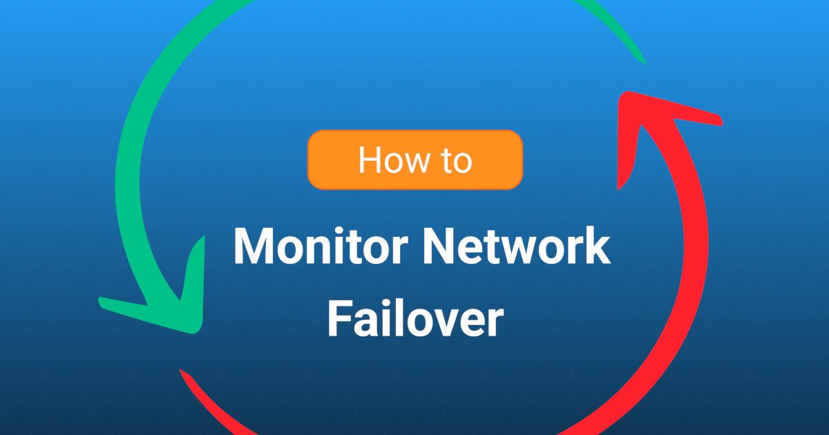 How to Monitor Network Failover: Fighting Against Downtime