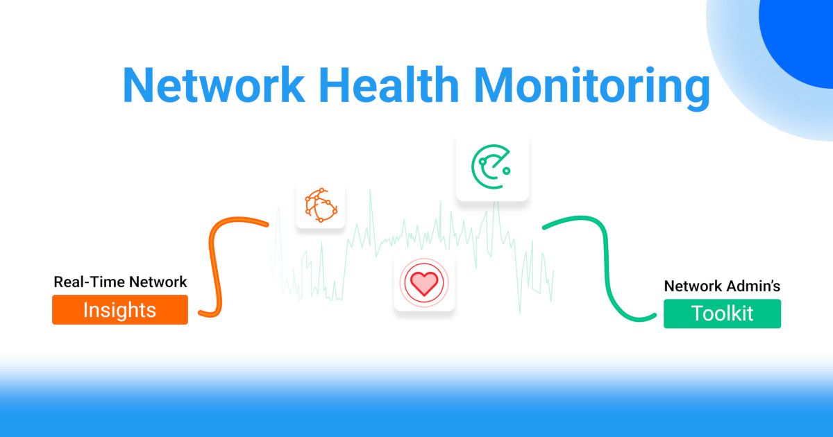 Navigating Network Health Monitoring: The Network Admin’s Toolkit
