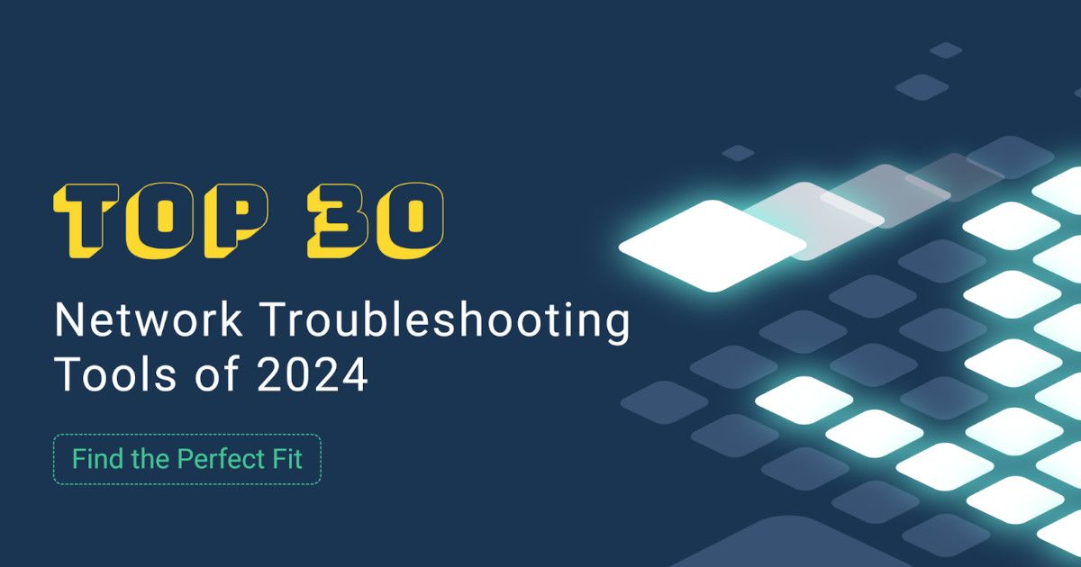 The 30 Top Network Troubleshooting Tools