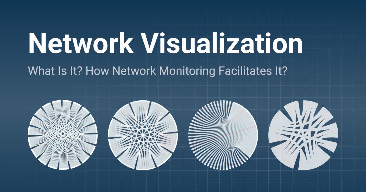 What Is Network Visualization & How Network Monitoring Helps
