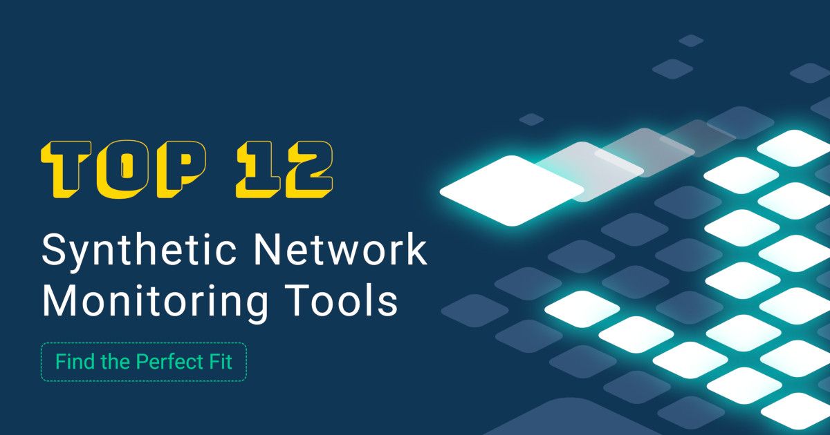 Top 14 Synthetic Network Monitoring Tools - Obkio