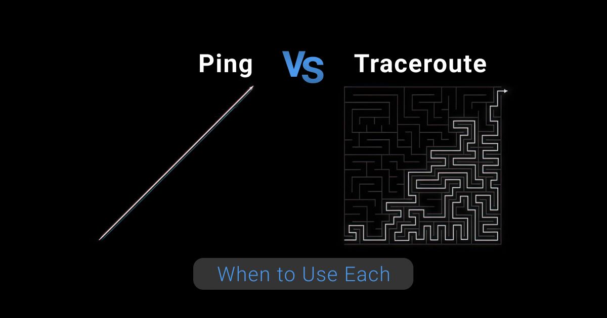 Traceroute vs. Ping: When to Use Each