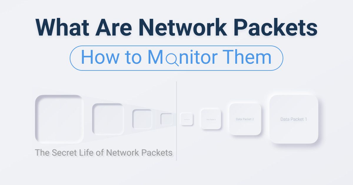 What Are Network Packets & How to Monitor Them