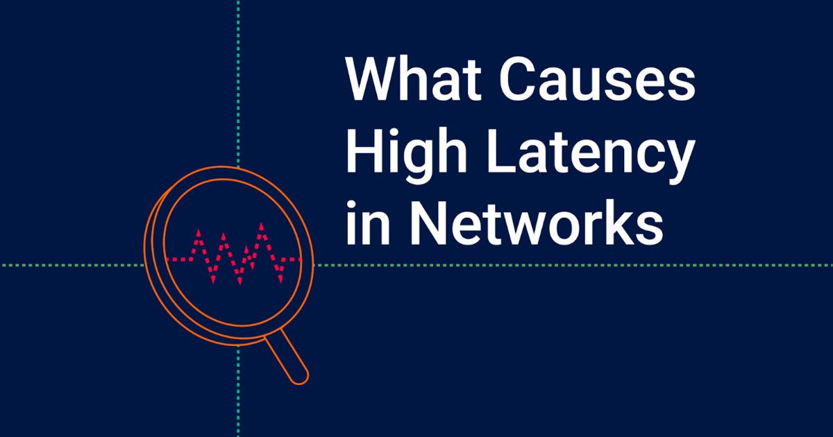 What Causes High Latency: Troubleshooting Delay