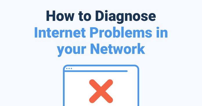 How to Diagnose Internet Problems in Your Network 
