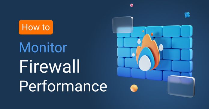 How to Monitor Firewall Performance: Tackling Firewall Overload