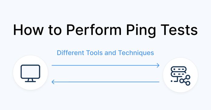 How to Perform Ping Tests: Different Tools and Techniques 