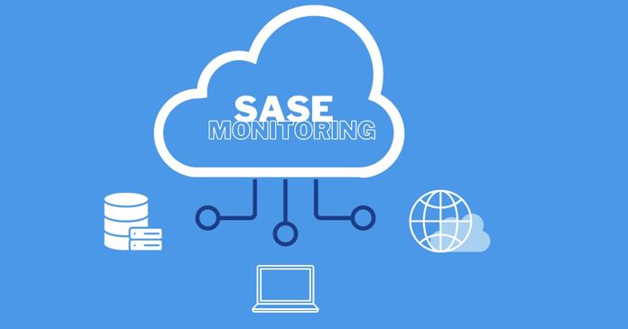 SASE Monitoring: How to Monitor & Optimize A SASE Architecture